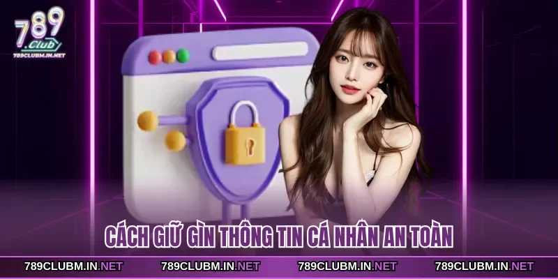 cach-giu-gin-thong-tin-ca-nhan-an-toan
